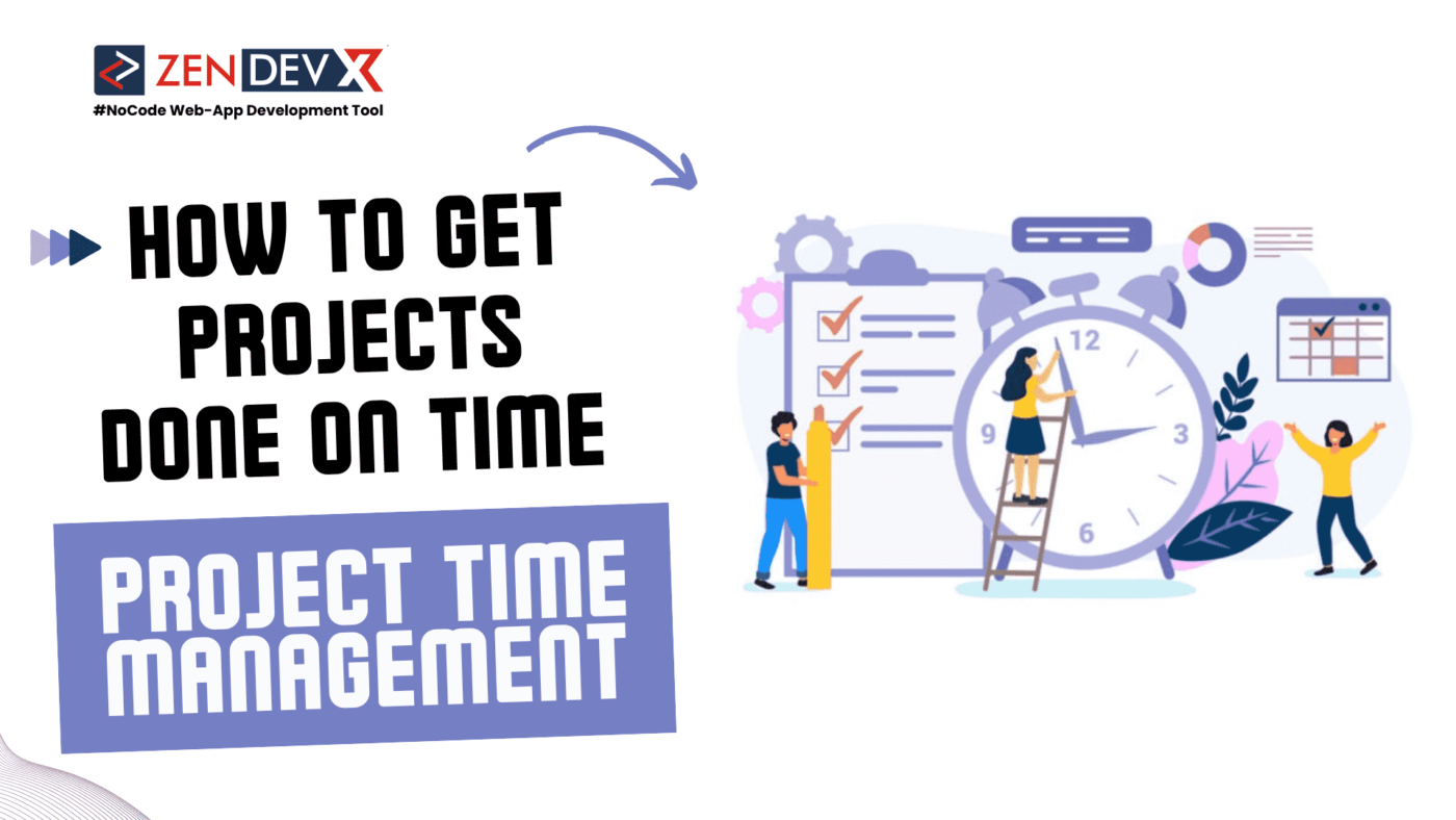 Project Time Management – How to Get Projects Done on Time