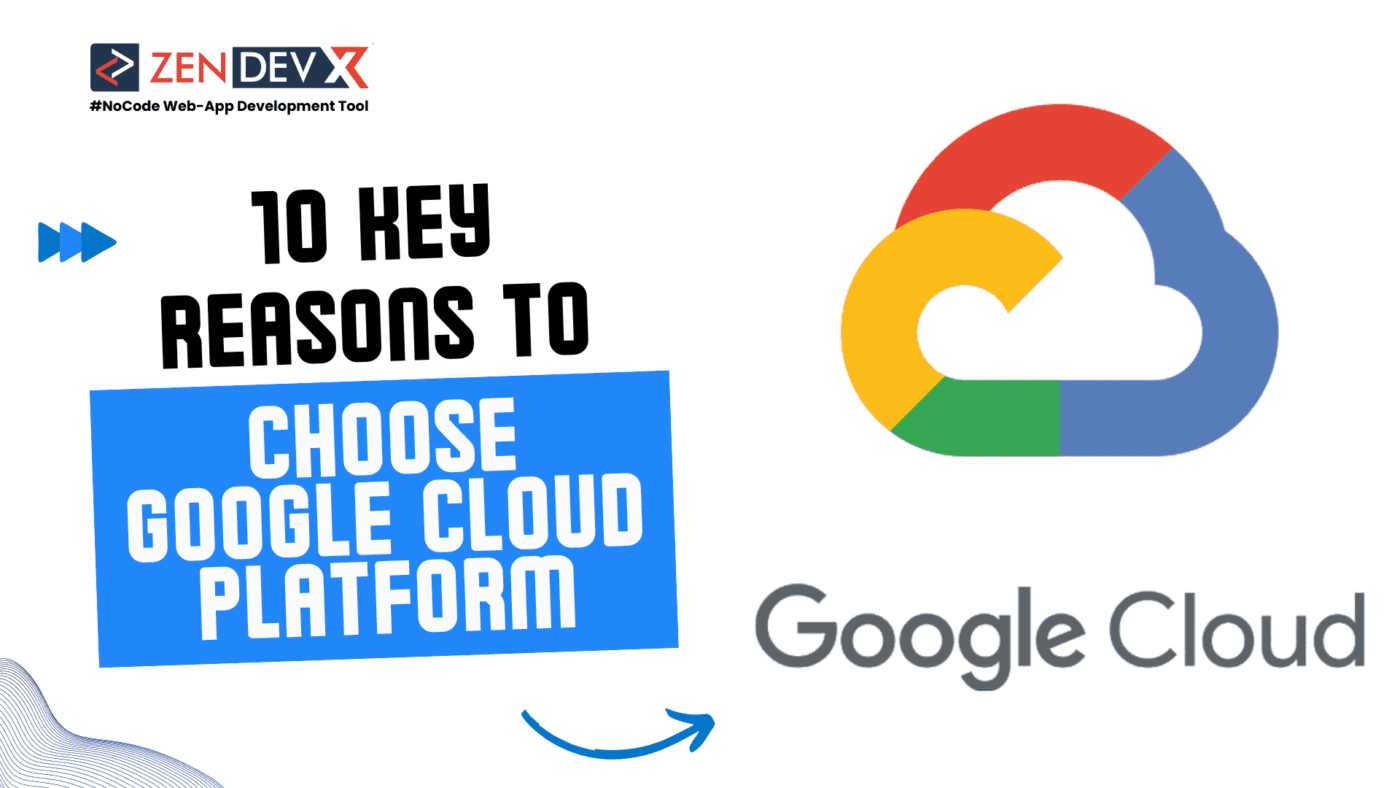 Top 10 Key Reasons to Choose Google Cloud Platform