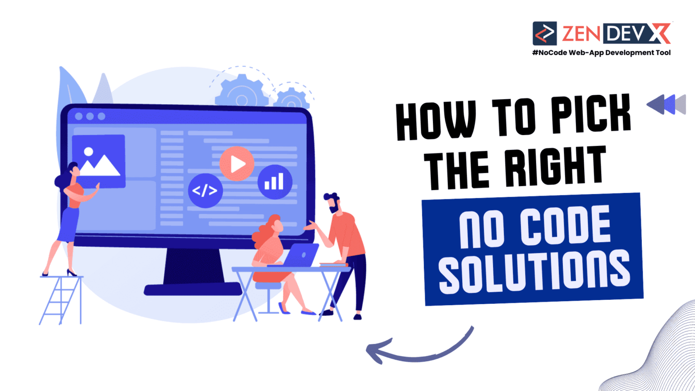 How To Pick The Right No Code Solutions For Your Company