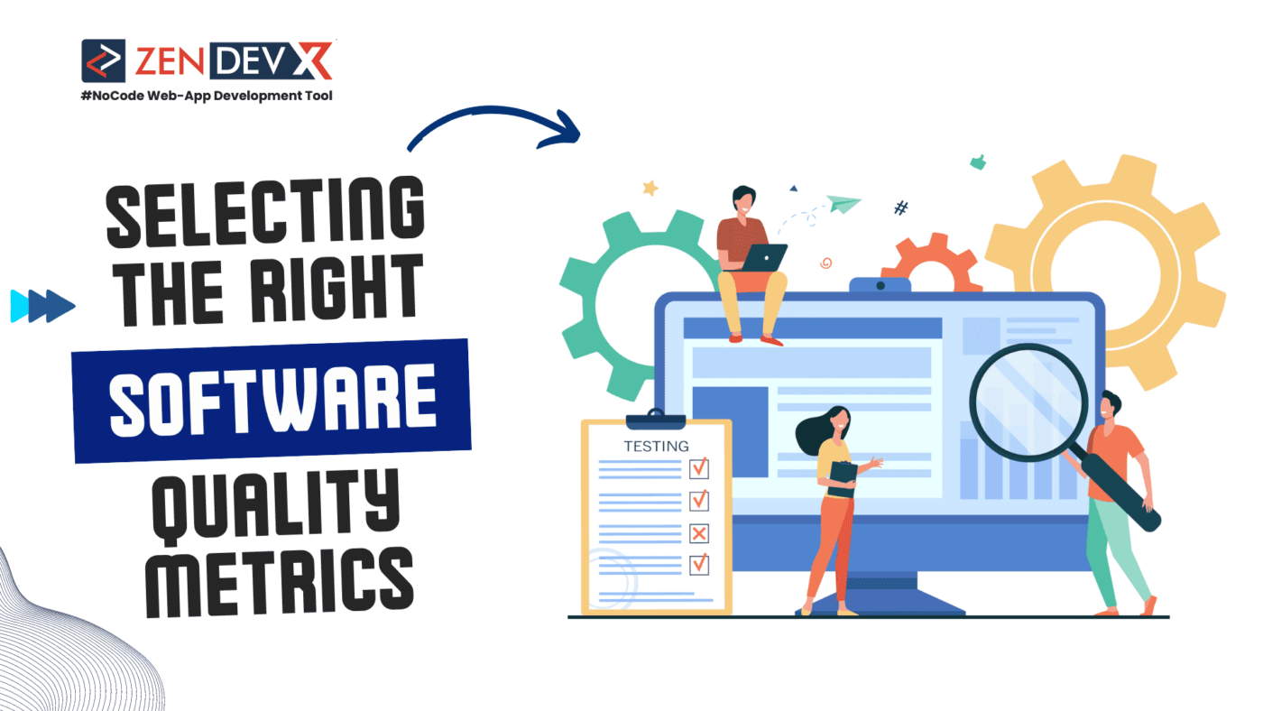 Software Quality Metrics: Selecting The Right Metrics For Your Project