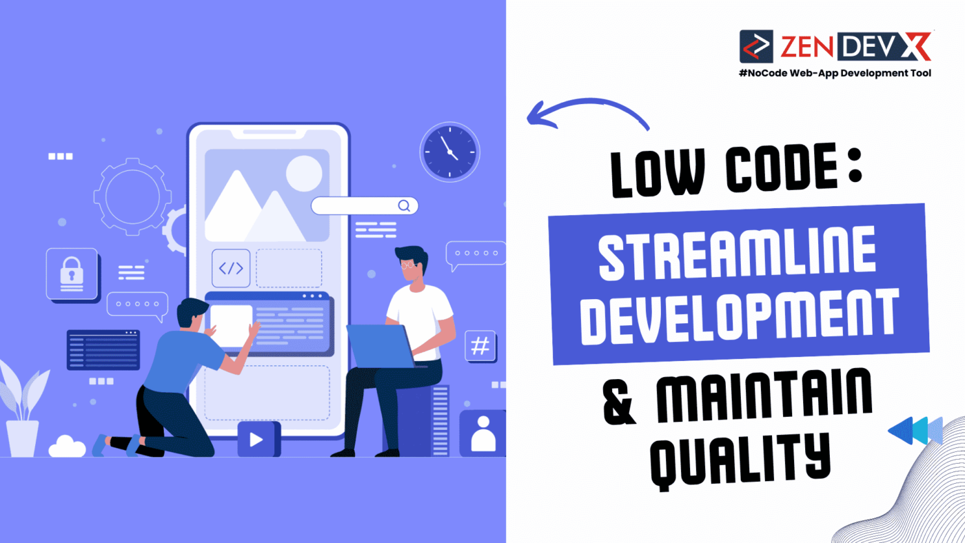 Low-Code: Streamline Development & Maintain Quality