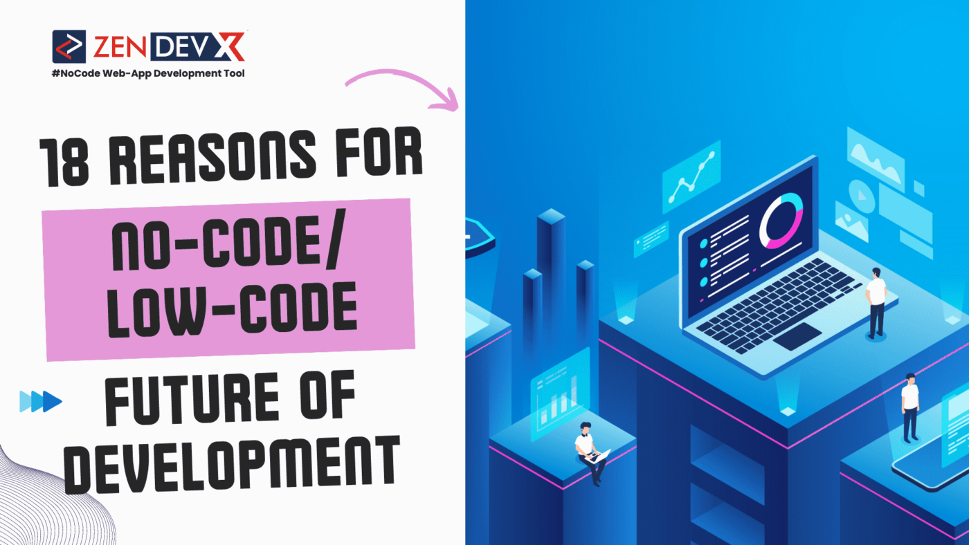 18 Reasons For No-Code/Low-code Future of Development