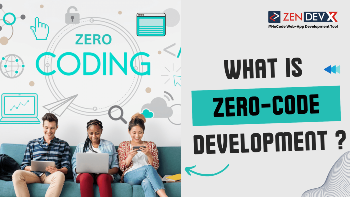 What is Zero Code Development ?