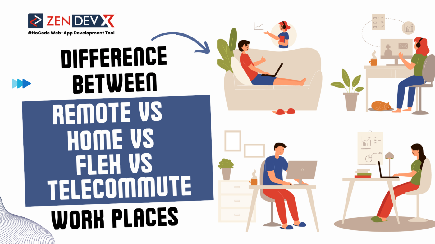 Difference between Remote VS Home VS Flex VS Telecommute Work Places ?