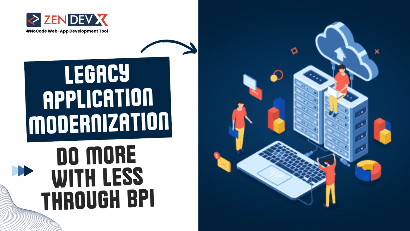 Legacy Application Modernization: Do More With Less Through BPI