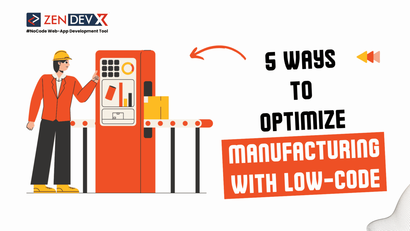 5 Real Cases Where Optimization Empowers Manufacturing Through Low-Code Apps